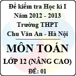 Đề thi học kì I môn Toán lớp 12 nâng cao (Đề 01) – THPT Chu Văn An (2012 – 2013)