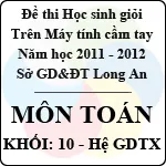 Đề thi học sinh giỏi giải toán trên máy tính cầm tay năm học 2011 – 2012 môn Toán khối 10 hệ GDTX