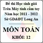 Đề thi học sinh giỏi giải toán trên máy tính cầm tay năm học 2011 – 2012 môn Toán khối 12