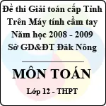 Đề thi học sinh giỏi Giải toán trên Máy tính Casio cấp tỉnh Đăk Nông môn Toán lớp 12 (2008 – 2009)