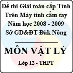 Đề thi học sinh giỏi Giải toán trên Máy tính Casio cấp tỉnh Đăk Nông môn Vật lý lớp 12 (2008 – 2009)