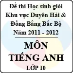 Đề thi học sinh giỏi khu vực Bắc Bộ năm học 2011 – 2012 môn tiếng Anh lớp 10