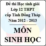 Đề thi học sinh giỏi lớp 12 THPT tỉnh Đồng Tháp môn Sinh học (năm học 2012 – 2013)