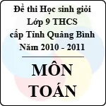 Đề thi học sinh giỏi lớp 9 THCS tỉnh Quảng Bình môn Toán (năm học 2010 – 2011)