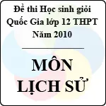 Đề thi học sinh giỏi Quốc gia lớp 12 THPT năm 2010 – môn Lịch sử