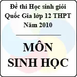 Đề thi học sinh giỏi Quốc gia lớp 12 THPT năm 2010 – môn Sinh học