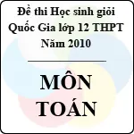 Đề thi học sinh giỏi Quốc gia lớp 12 THPT năm 2010 – môn Toán