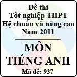 Đề thi tốt nghiệp THPT năm 2011 hệ chuẩn và nâng cao – môn tiếng Anh (Mã đề 937)