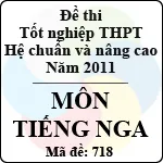 Đề thi tốt nghiệp THPT năm 2011 hệ chuẩn và nâng cao – môn tiếng Nga (Mã đề 718)