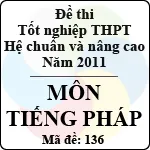 Đề thi tốt nghiệp THPT năm 2011 hệ chuẩn và nâng cao – môn tiếng Pháp (Mã đề 136)