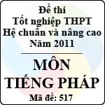 Đề thi tốt nghiệp THPT năm 2011 hệ chuẩn và nâng cao – môn tiếng Pháp (Mã đề 517)