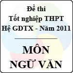 Đề thi tốt nghiệp THPT năm 2011 hệ giáo dục thường xuyên – môn Ngữ văn (có hướng dẫn)