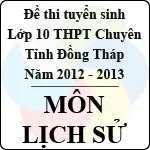 Đề thi tuyển sinh lớp 10 THPT Chuyên tỉnh Đồng Tháp – Môn Lịch sử (năm học 2012 – 2013)