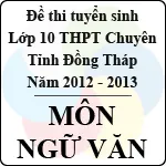 Đề thi tuyển sinh lớp 10 THPT Chuyên tỉnh Đồng Tháp – Môn Văn (năm học 2012 – 2013)