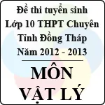 Đề thi tuyển sinh lớp 10 THPT Chuyên tỉnh Đồng Tháp – Môn Vật Lý (năm học 2012 – 2013)