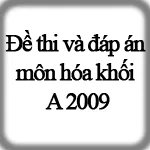 Đề thi và đáp án môn Hóa khối A 2009