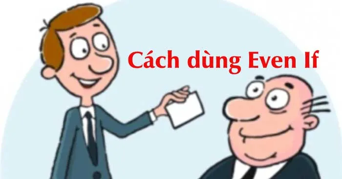 Even if: Cấu trúc, cách dùng và bài tập