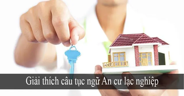 Giải thích câu tục ngữ An cư lạc nghiệp (4 mẫu)