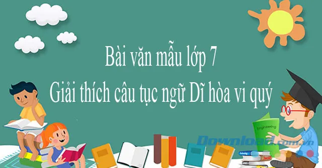 Giải thích câu tục ngữ Dĩ hòa vi quý (3 mẫu)