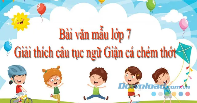 Giải thích câu tục ngữ Giận cá chém thớt (3 mẫu)