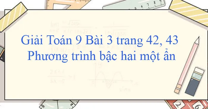 Giải Toán 9 Bài 3: Phương trình bậc hai một ẩn