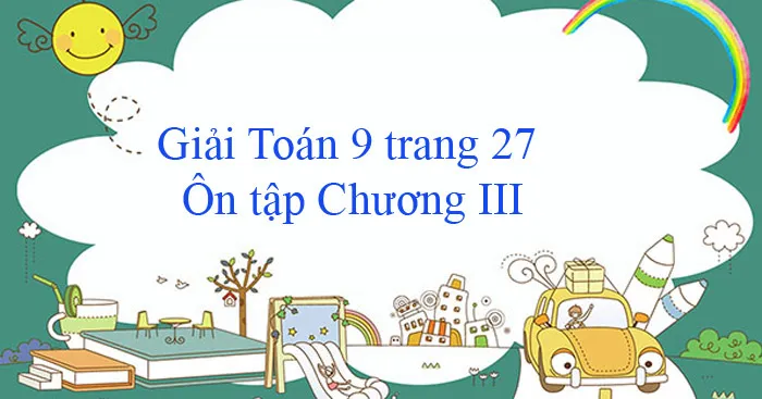 Giải Toán 9: Ôn tập Chương III: Hệ hai phương trình bậc nhất 2 ẩn