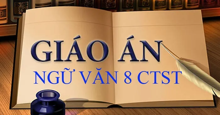 Giáo án Ngữ văn 8 sách Chân trời sáng tạo (Cả năm)