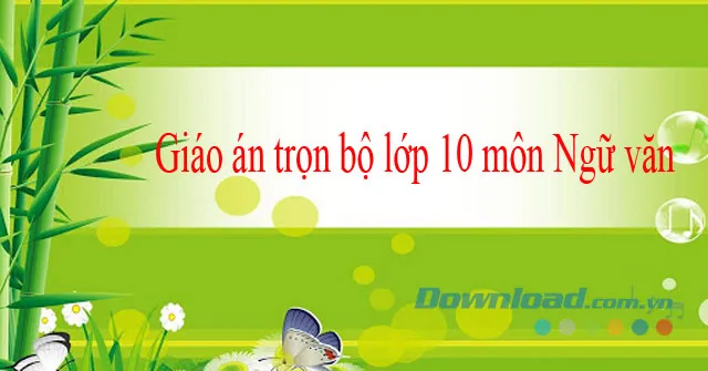 Giáo án trọn bộ lớp 10 môn Ngữ văn