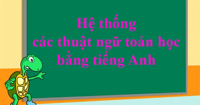 Hệ thống các thuật ngữ toán học bằng tiếng Anh