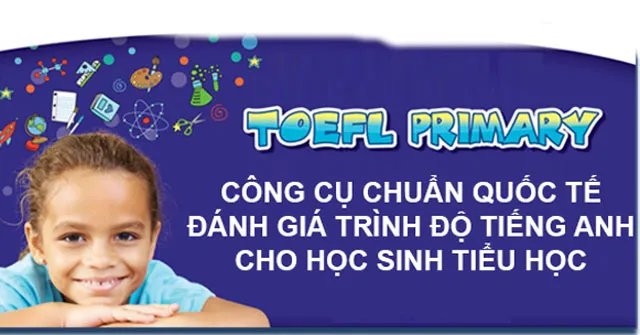 Hướng dẫn dự thi TOEFL Primary