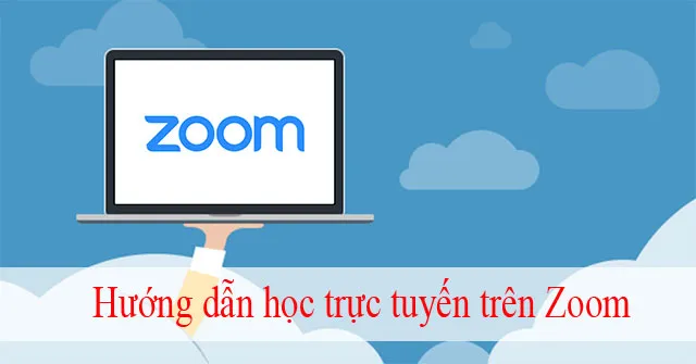 Hướng dẫn học trực tuyến trên Zoom