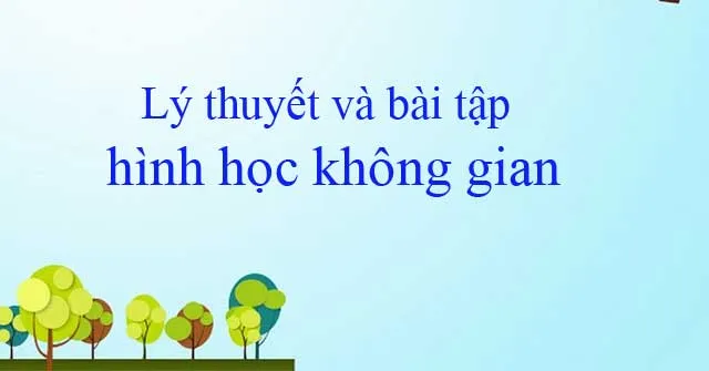 Lý thuyết và bài tập hình học không gian