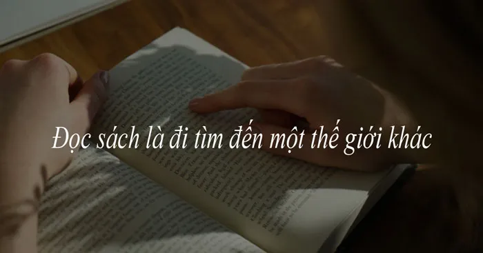 Nghị luận về câu Đọc sách là đi tìm đến một thế giới khác (5 mẫu)