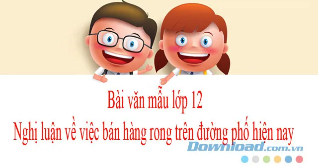 Nghị luận về việc bán hàng rong trên đường phố hiện nay (4 mẫu)