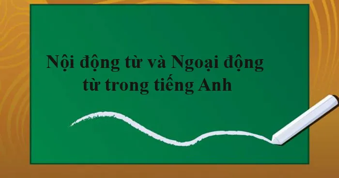 Nội động từ và Ngoại động từ trong tiếng Anh