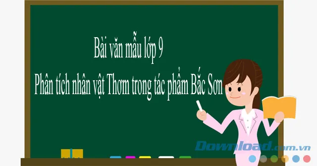 Phân tích nhân vật Thơm trong tác phẩm Bắc Sơn (3 mẫu)