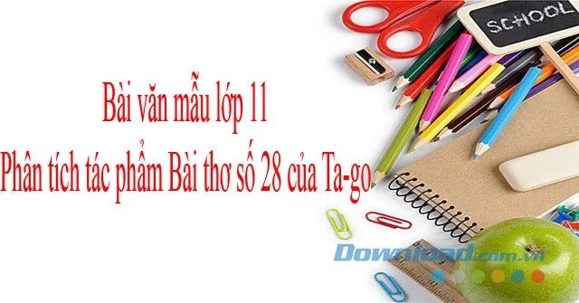 Phân tích tác phẩm Bài thơ số 28 của Ta-go (Dàn ý + 6 mẫu)