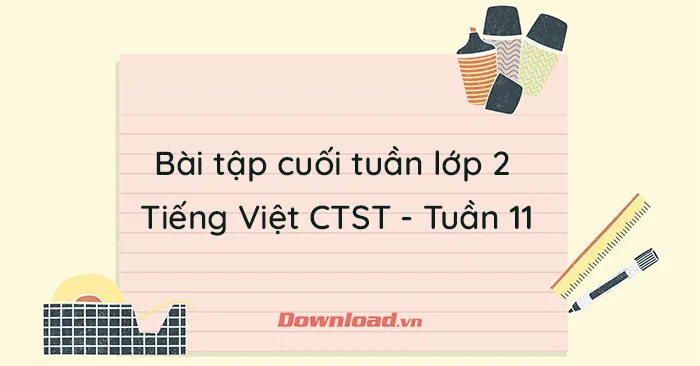 Phiếu bài tập cuối tuần lớp 2 môn Tiếng Việt Chân trời sáng tạo – Tuần 11