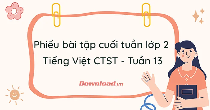 Phiếu bài tập cuối tuần lớp 2 môn Tiếng Việt Chân trời sáng tạo – Tuần 13