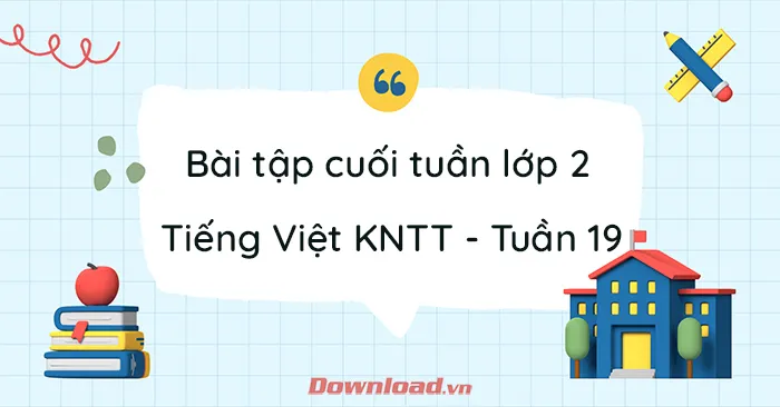 Phiếu bài tập cuối tuần lớp 2 môn Tiếng Việt Kết nối tri thức – Tuần 19