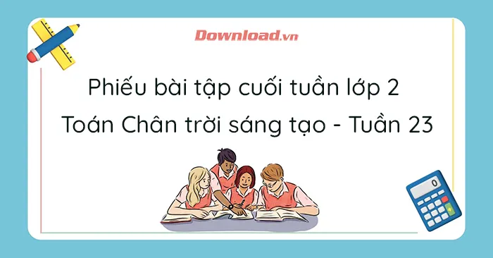 Phiếu bài tập cuối tuần lớp 2 môn Toán Chân trời sáng tạo – Tuần 23