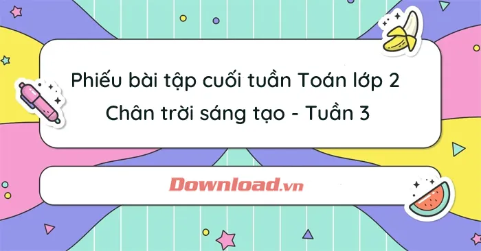 Phiếu bài tập cuối tuần lớp 2 môn Toán Chân trời sáng tạo – Tuần 3