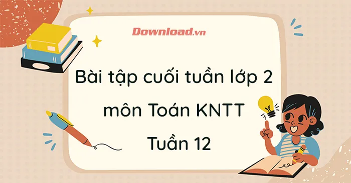 Phiếu bài tập cuối tuần lớp 2 môn Toán Kết nối tri thức – Tuần 12