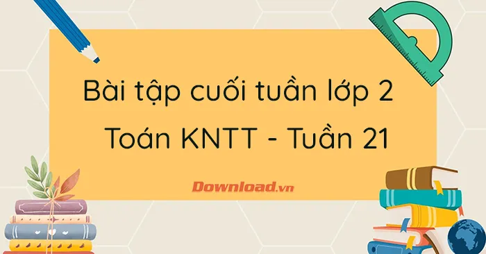 Phiếu bài tập cuối tuần lớp 2 môn Toán Kết nối tri thức – Tuần 21