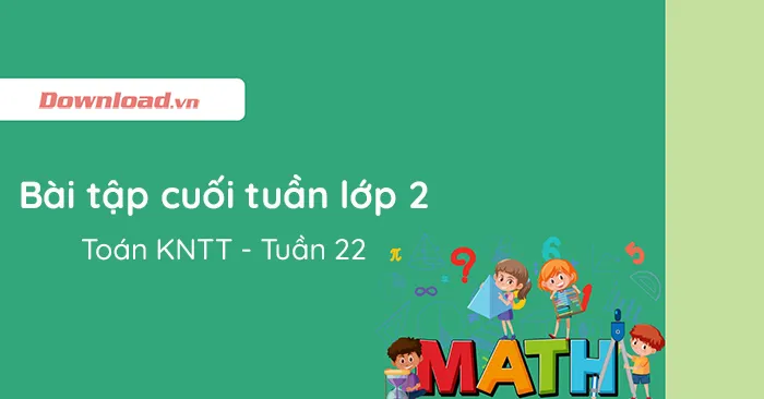 Phiếu bài tập cuối tuần lớp 2 môn Toán Kết nối tri thức – Tuần 22