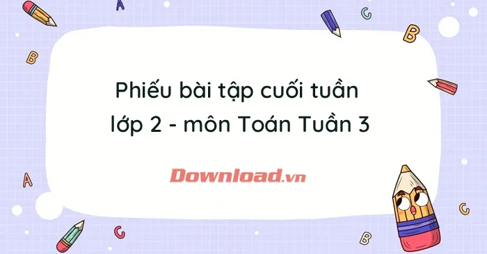 Phiếu bài tập cuối tuần lớp 2 môn Toán Kết nối tri thức – Tuần 3