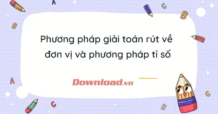 Phương pháp giải toán rút về đơn vị và phương pháp tỉ số