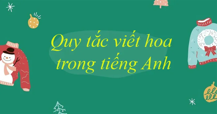 Quy tắc viết hoa trong tiếng Anh