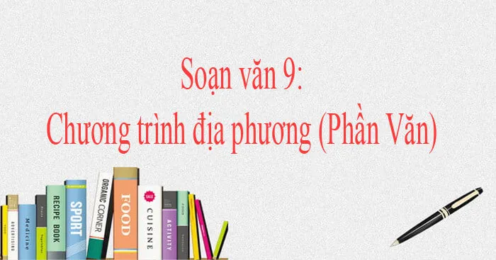 Soạn bài Chương trình địa phương (Phần Văn, trang 122)