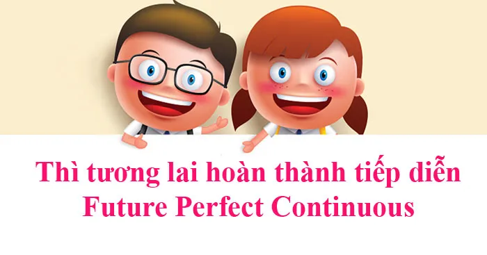 Thì tương lai hoàn thành tiếp diễn: Công thức, cách dùng và bài tập